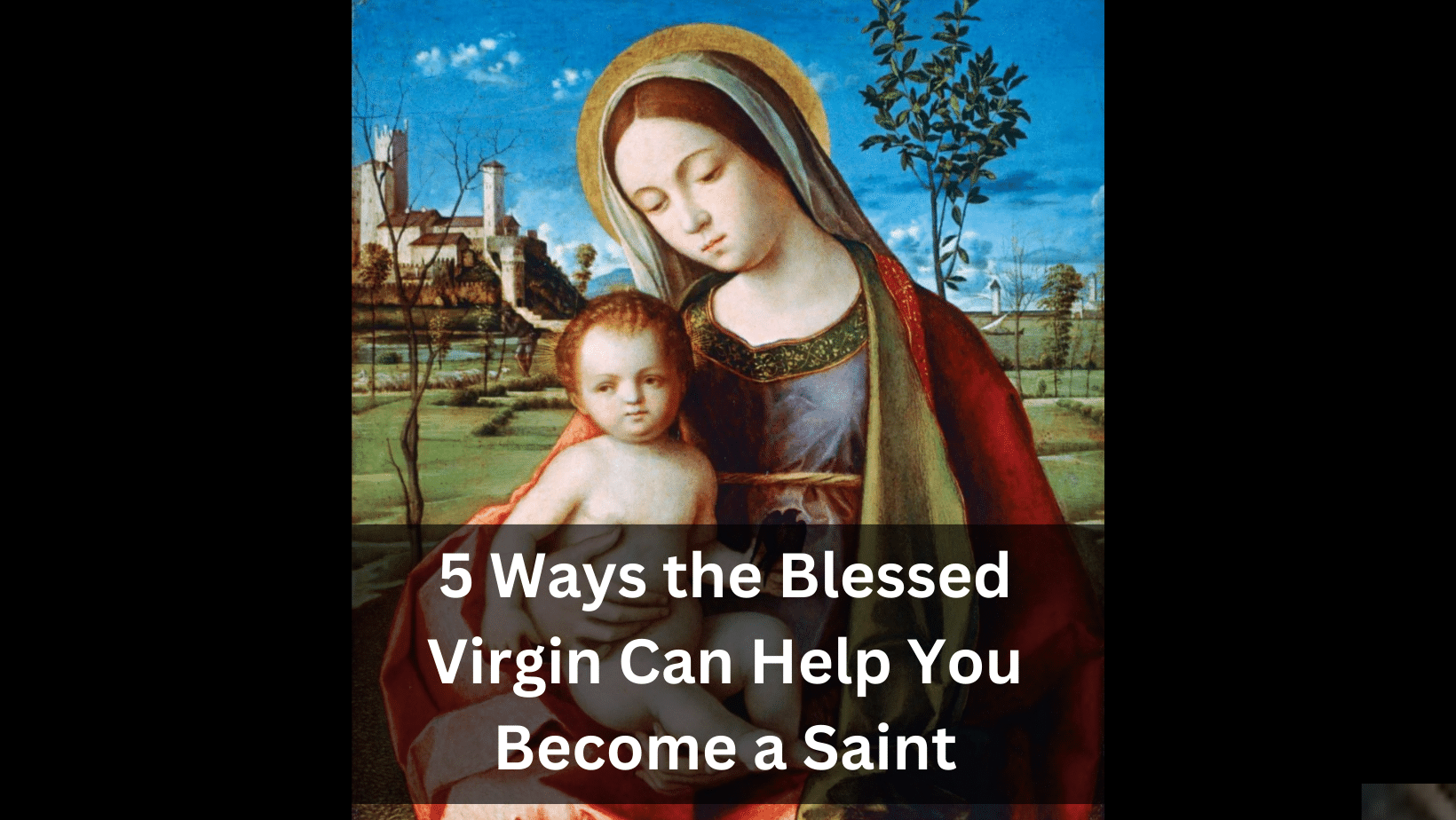 5 ways the blessed virgin can help you become a saint